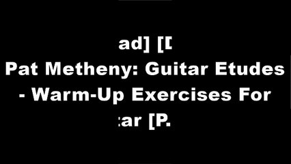 [sgzkk.[F.R.E.E D.O.W.N.L.O.A.D]] Pat Metheny: Guitar Etudes - Warm-Up Exercises For Guitar by  [P.D.F]