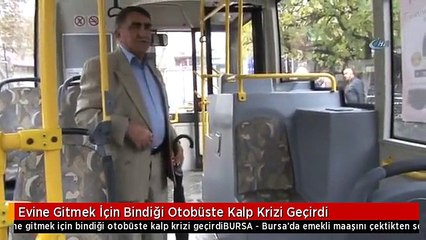 Evine Gitmek İçin Bindiği Otobüste Kalp Krizi Geçirdi