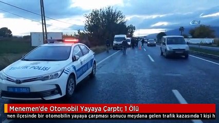 Menemen'de Otomobil Yayaya Çarptı: 1 Ölü