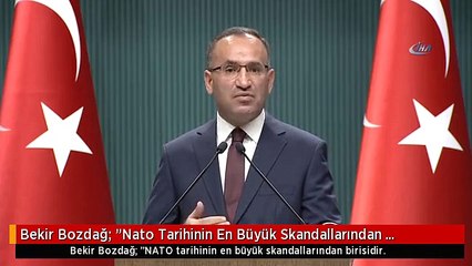 Bekir Bozdağ: "Nato Tarihinin En Büyük Skandallarından Birisidir. Açık Bir Had Bilmezliktir"