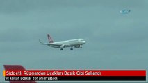 Şiddetli Rüzgardan Uçakları Beşik Gibi Sallandı