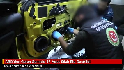 ABD'den Gelen Gemide 47 Adet Silah Ele Geçirildi