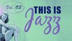 This Is Jazz! Vol. 3 - Relaxing Instrumental & Vocal Jazz, 1 Hr Bar Classics