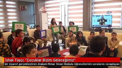 İshak Taşçı: "Çocuklar Bizim Geleceğimiz"