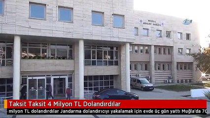 Taksit Taksit 4 Milyon TL Dolandırdılar