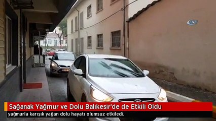 Sağanak Yağmur ve Dolu Balıkesir'de de Etkili Oldu