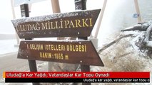 Uludağ'a Kar Yağdı, Vatandaşlar Kar Topu Oynadı