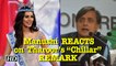Shashi Tharoor’s “Chillar” REMARK- REACTS Manushi Chhillar