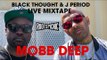 Black Thought & J Period Live Mixtape: MOBB DEEP 