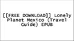 [j9muv.[FREE DOWNLOAD READ]] Lonely Planet Mexico (Travel Guide) by Lonely Planet, John Noble, Kate Armstrong, Stuart Butler, John Hecht, Anna Kaminski, Tom Masters, Josephine Quintero, Brendan Sainsbury, Andy Symington [P.D.F]