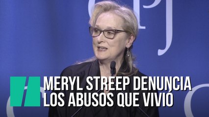 Meryl Streep denuncia los abusos que vivió