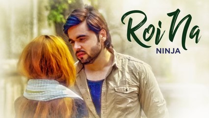 Roi Na Full HD Video Song Ninja Shiddat  Nirmaan  Goldboy  Tru Makers - Latest Punjabi Songs 2017