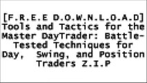 [9O6Py.[F.r.e.e] [D.o.w.n.l.o.a.d] [R.e.a.d]] Tools and Tactics for the Master DayTrader: Battle-Tested Techniques for Day,  Swing, and Position Traders by Oliver Velez, Greg Capra [P.P.T]