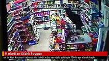 Marketten Silahlı Soygun