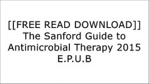 [BAxeq.F.R.E.E D.O.W.N.L.O.A.D R.E.A.D] The Sanford Guide to Antimicrobial Therapy 2015 by  R.A.R