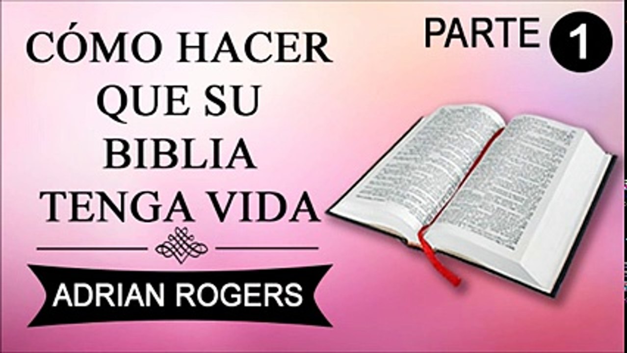 Cómo hacer que su Biblia tenga vida Parte 1 | Adrian Rogers | Prédicas Cristianas