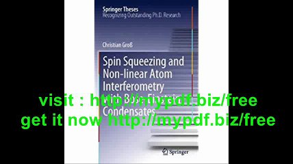Spin Squeezing and Non-linear Atom Interferometry with Bose-Einstein Condensates (Springer Theses)