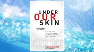 Download PDF Under Our Skin: Getting Real about Race. Getting Free from the Fears and Frustrations that Divide Us. FREE