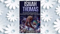 Download PDF Isaiah Thomas: The Inspiring Story of One of Basketball's Most Prolific Point Guards (Basketball Biography Books) FREE