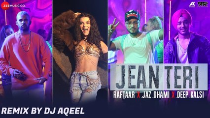 Jean Teri - Remix | Raftaar | Jaz Dhami | Deep Kalsi | Zero to Infinity | DJ Aqeel