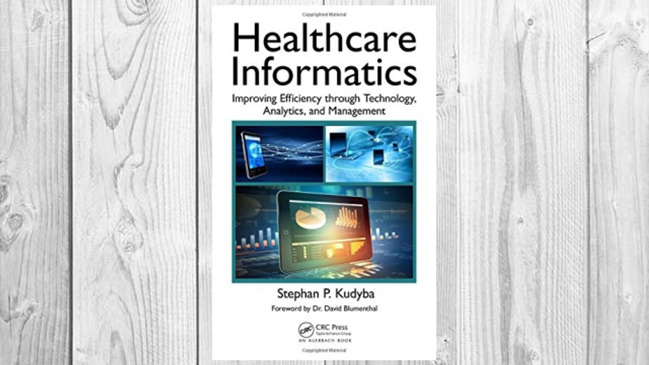 Download PDF Healthcare Informatics: Improving Efficiency through Technology, Analytics, and Management FREE