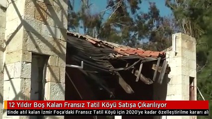 12 Yıldır Boş Kalan Fransız Tatil Köyü Satışa Çıkarılıyor