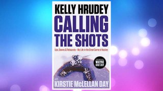Download PDF Calling the Shots: Ups, Downs and Rebounds – My Life in the Great Game of Hockey FREE
