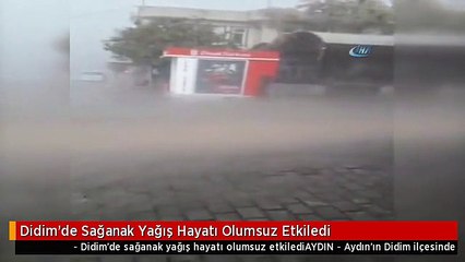 Didim'de Sağanak Yağış Hayatı Olumsuz Etkiledi