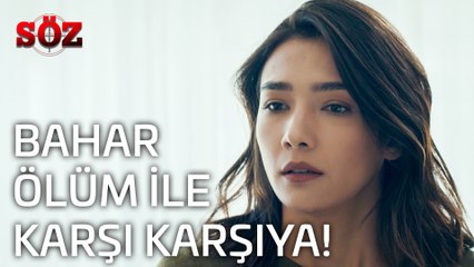 Söz | 22.Bölüm -  Bahar Ölüm İle Karşı Karşıya!