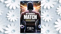 Download PDF My Favorite Match: WWE Superstars Tell the Stories of Their Most Memorable Matches FREE