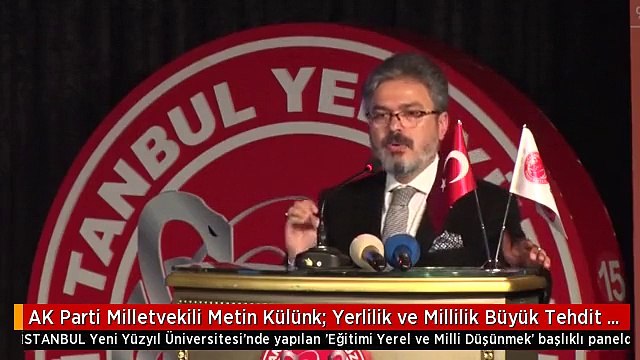 AK Parti Milletvekili Metin Külünk: Yerlilik ve Millilik Büyük Tehdit Altında