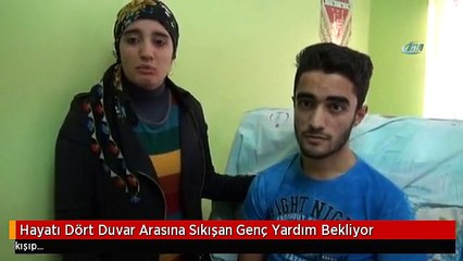 Hayatı Dört Duvar Arasına Sıkışan Genç Yardım Bekliyor