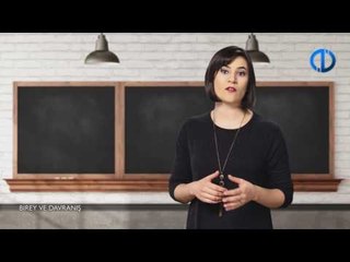 BİREY VE DAVRANIŞ - Ünite 6 Konu Anlatımı 1