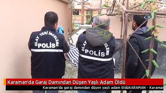 Karaman'da Garaj Damından Düşen Yaşlı Adam Öldü