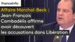 Affaire Marchal-Beck : Jean-François Cambadélis affirme avoir découvert les accusations dans Libération : "ça tient au trait spécifique du MJS, c’est une organisation extrêmement concentrée, un État dans l’État au niveau du PS"