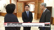 President Moon appoints Hong Jong-haak as new venture minister