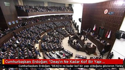 Cumhurbaşkanı Erdoğan: "Deaş'ın Ne Kadar Kof Bir Yapı Olduğunu Gösteren Türkiye Olmuştur"