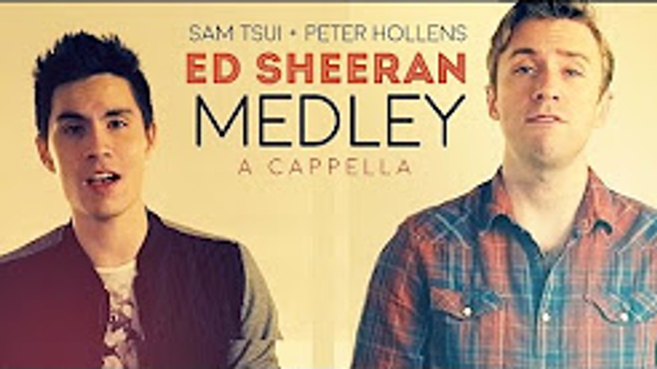 Epic Ed Sheeran Medley!! (A Cappella) - Sam Tsui + Peter Hollens