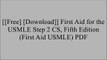 [TkNAp.[F.R.E.E D.O.W.N.L.O.A.D R.E.A.D]] First Aid for the USMLE Step 2 CS, Fifth Edition (First Aid USMLE) by Tao Le, Vikas Bhushan KINDLE