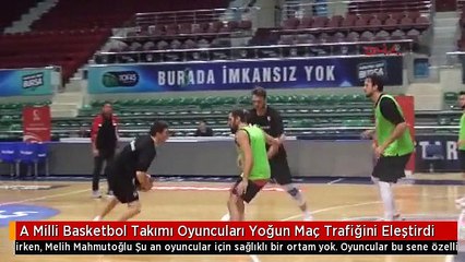 A Milli Basketbol Takımı Oyuncuları Yoğun Maç Trafiğini Eleştirdi