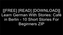 [pTa6I.[F.R.E.E D.O.W.N.L.O.A.D]] Learn German With Stories: Caf? in Berlin - 10 Short Stories For Beginners by Andr? Klein KINDLE