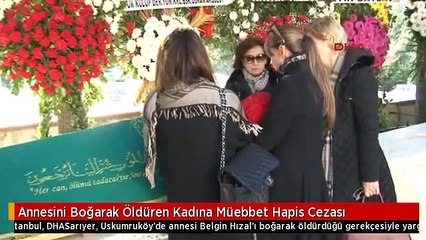 Annesini Boğarak Öldüren Kadına Müebbet Hapis Cezası