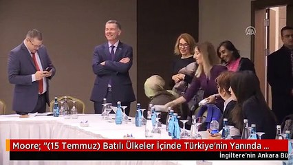 Moore: "(15 Temmuz) Batılı Ülkeler İçinde Türkiye'nin Yanında Olduğumuzu Belirten İlk Ülkeydik" (3)...