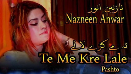 Nazneen Anwar - Te Me Kre Lale