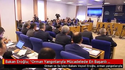 Bakan Eroğlu: "Orman Yangınlarıyla Mücadelede En Başarılı Ülke Türkiye'dir"
