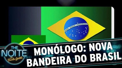 Monólogo: A nova bandeira do Brasil