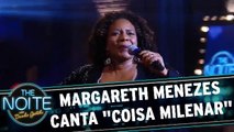 Margareth Menezes canta `Coisa Milenar`