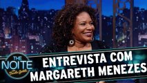 Entrevista com Margareth Menezes