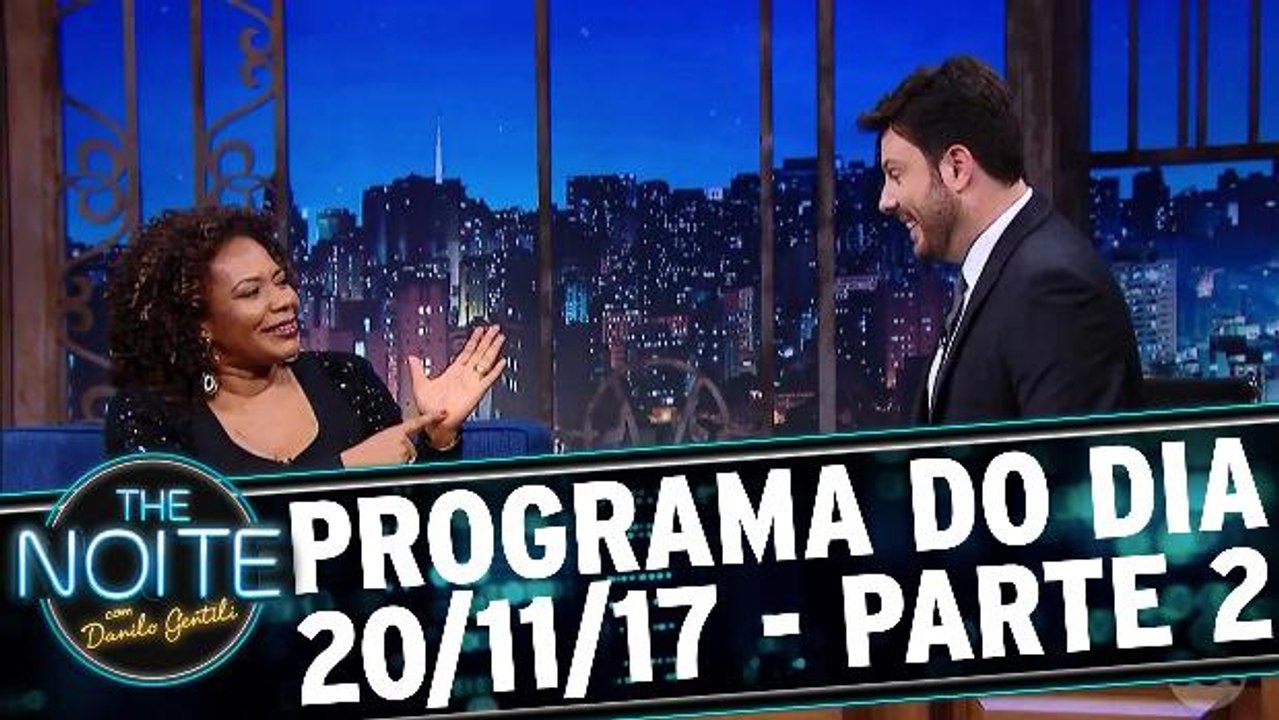 The Noite 20.11.17 - Segunda - Parte 2