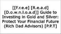 [4KccM.[F.r.e.e] [D.o.w.n.l.o.a.d]] Guide to Investing in Gold and Silver: Protect Your Financial Future (Rich Dad Advisors) by Michael Maloney W.O.R.D